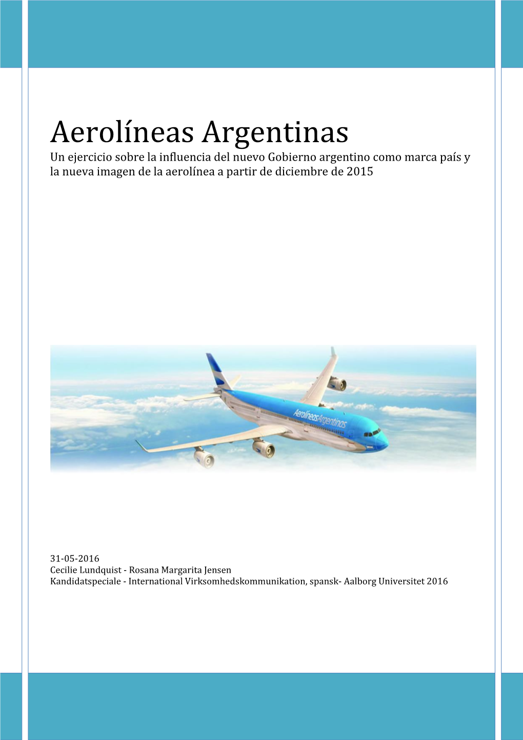Aerolíneas Argentinas Un Ejercicio Sobre La Influencia Del Nuevo Gobierno Argentino Como Marca País Y La Nueva Imagen De La Aerolínea a Partir De Diciembre De 2015