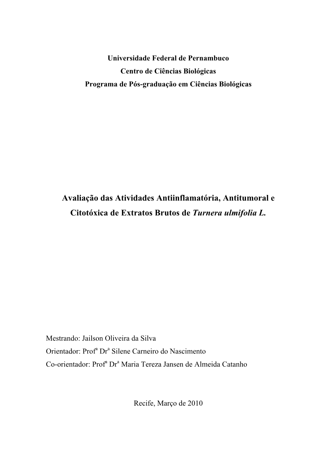 Avaliação Das Atividades Antiinflamatória, Antitumoral E Citotóxica De Extratos Brutos De Turnera Ulmifolia L