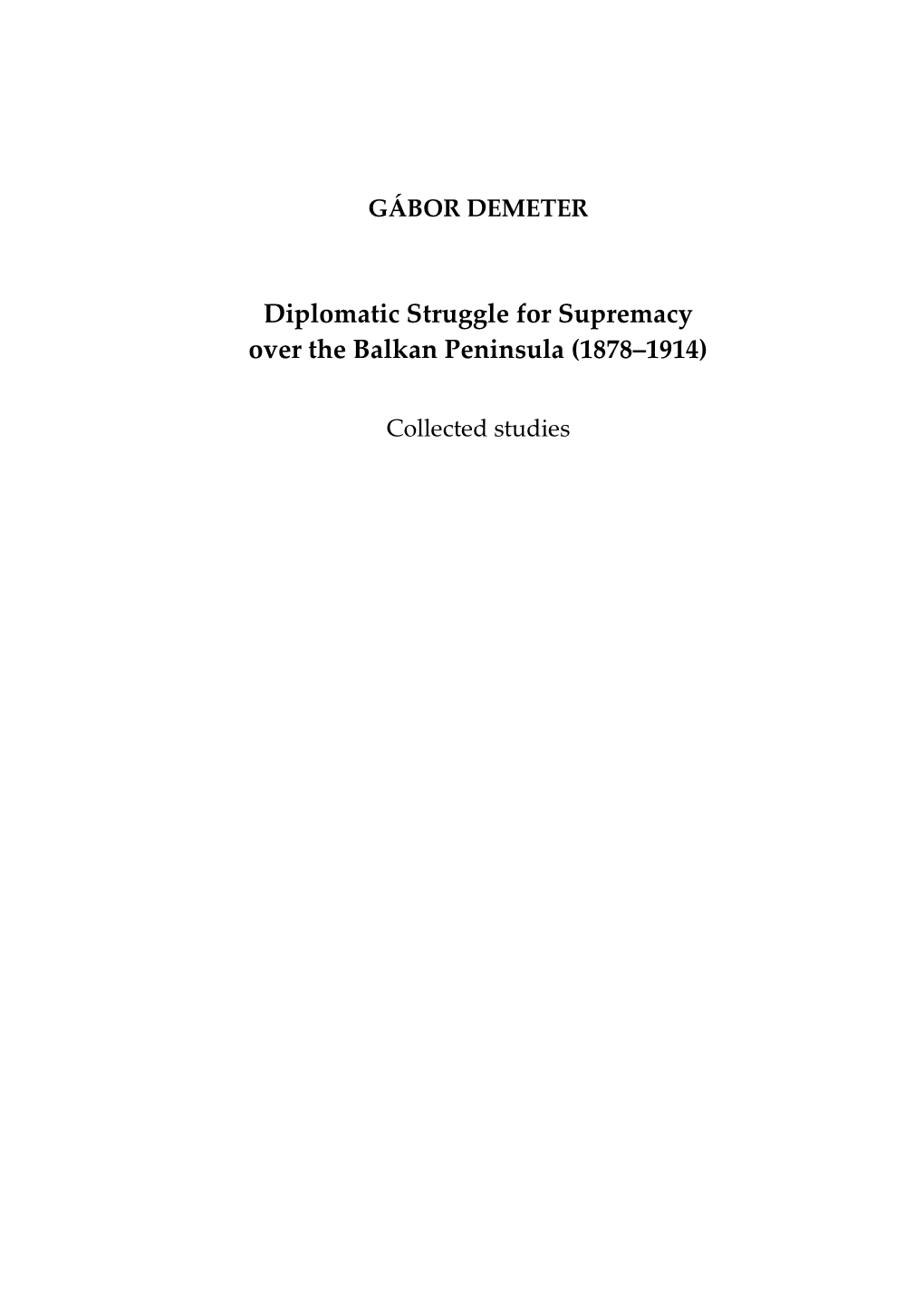 Diplomatic Struggle for Supremacy Over the Balkan Peninsula (1878–1914)