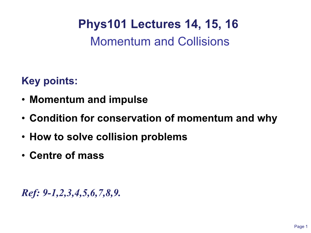 Phys101 Lectures 14, 15, 16 Momentum and Collisions