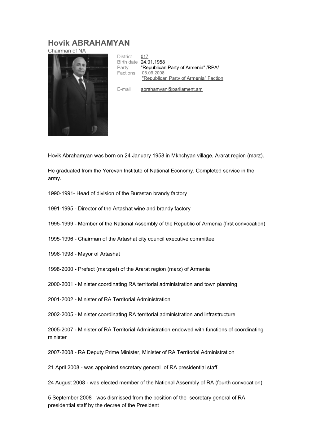 Hovik ABRAHAMYAN Chairman of NA District 017 Birth Date 24.01.1958 Party "Republican Party of Armenia" /RPA/ Factions 05.09.2008 "Republican Party of Armenia" Faction