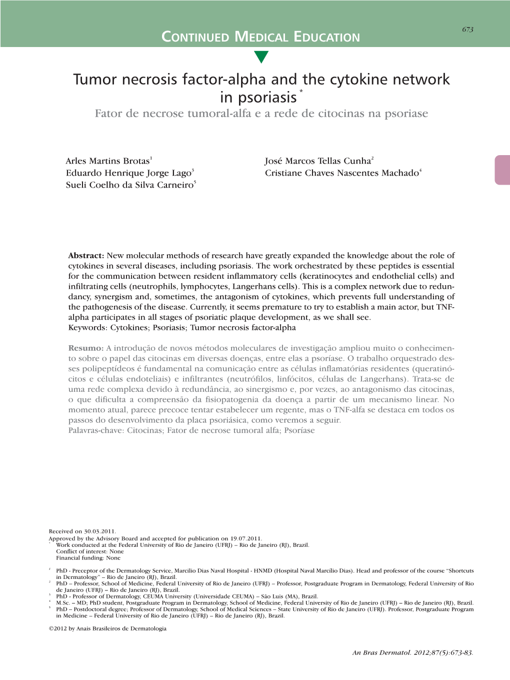 Tumor Necrosis Factor-Alpha and the Cytokine Network in Psoriasis * Fator De Necrose Tumoral-Alfa E a Rede De Citocinas Na Psoriase