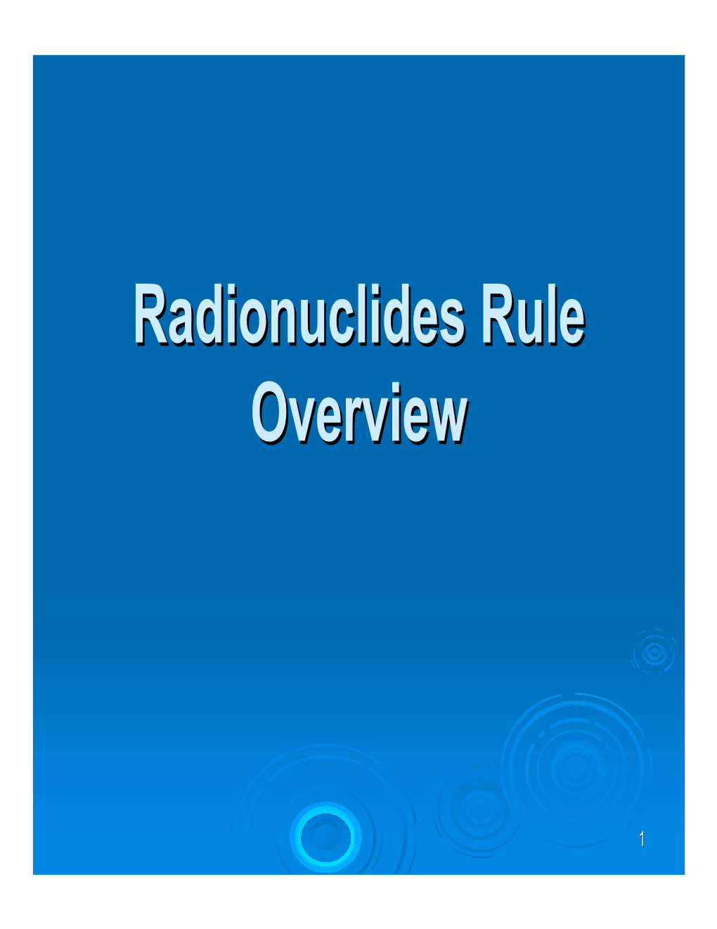 Radionuclides Rule Overview