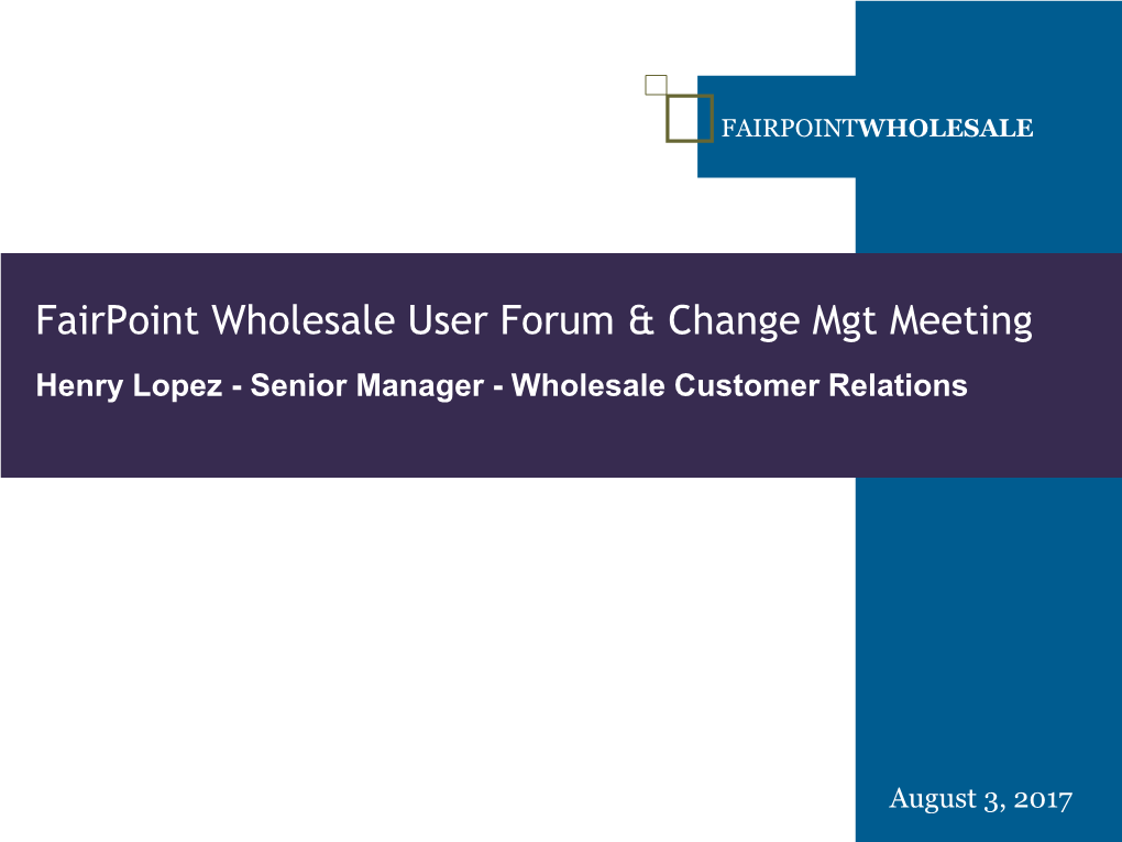 Fairpoint Wholesale User Forum & Change Mgt Meeting