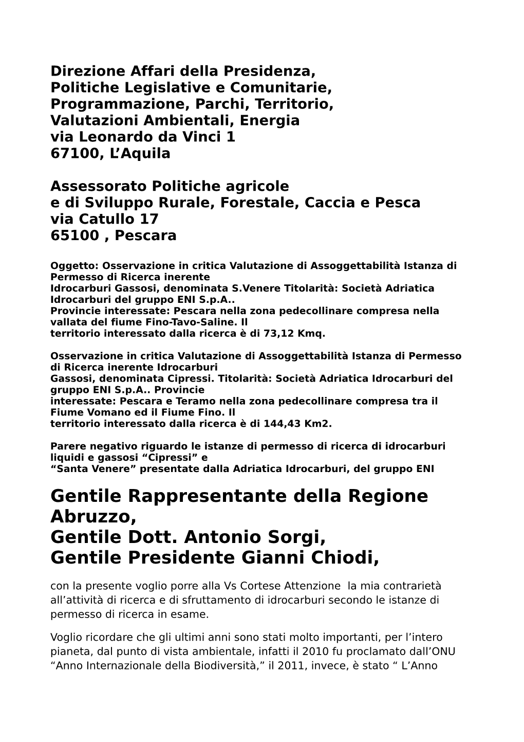 Gentile Rappresentante Della Regione Abruzzo, Gentile Dott. Antonio Sorgi, Gentile Presidente Gianni Chiodi