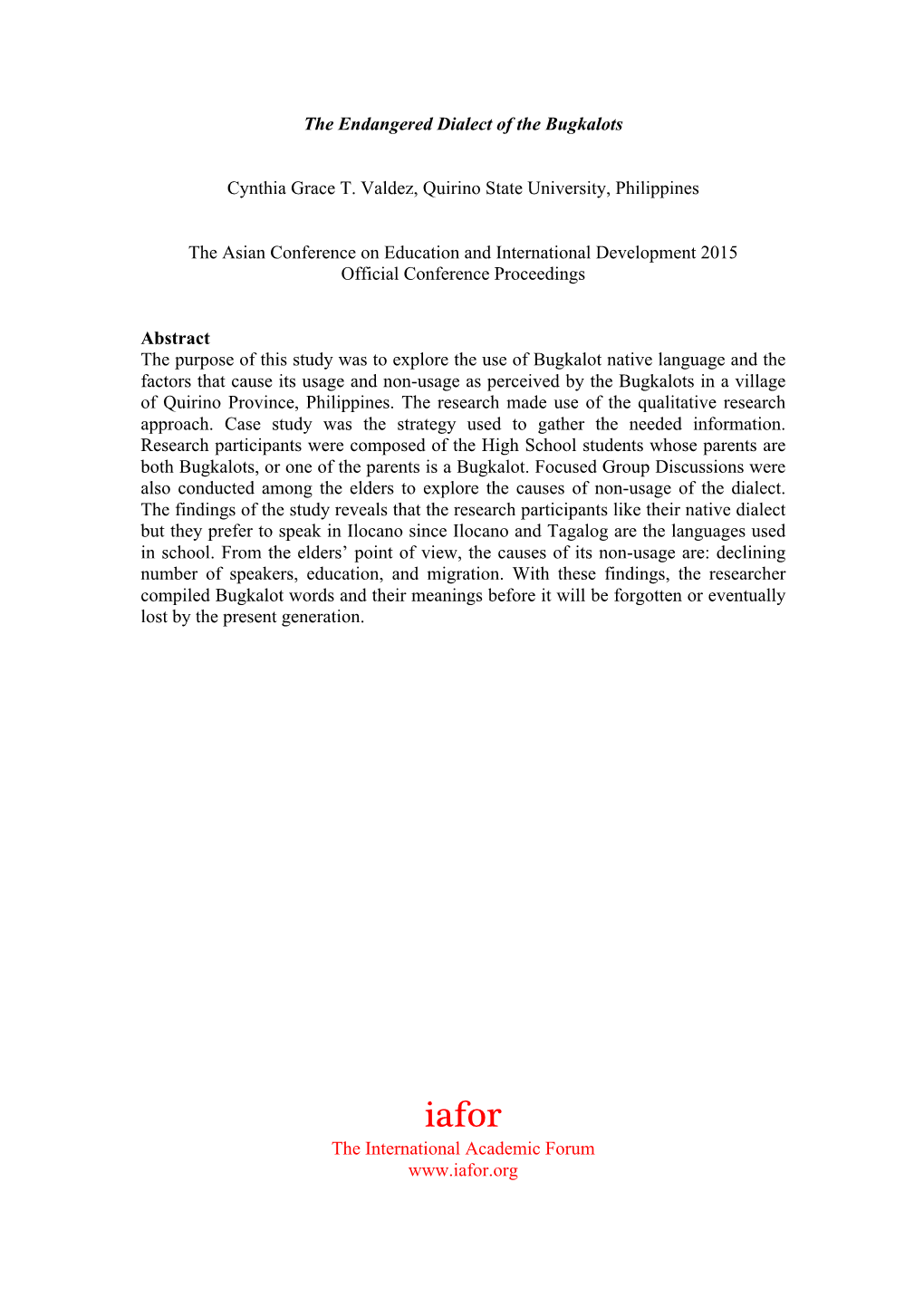 The Endangered Dialect of the Bugkalots Cynthia Grace T. Valdez, Quirino State University, Philippines the Asian Conference on E