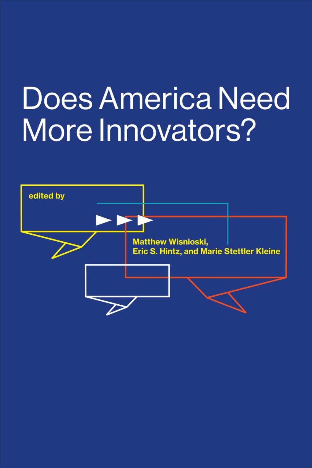 Does America Need More Innovators? Lemelson Center Studies in Invention and Innovation Joyce Bedi, Arthur Daemmrich, and Arthur P