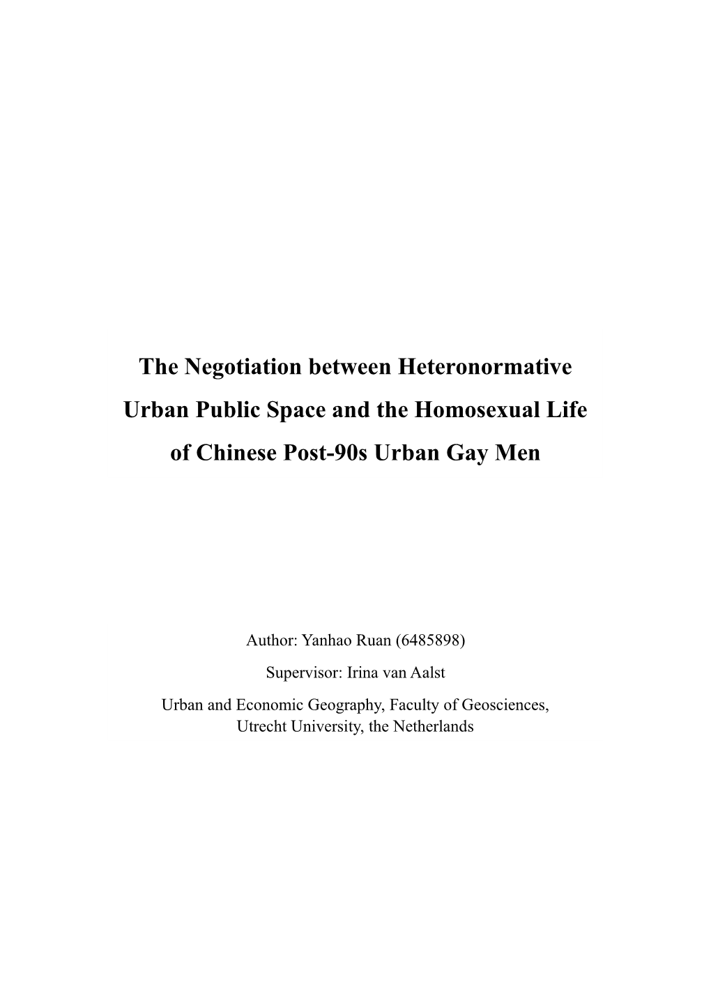 The Negotiation Between Heteronormative Urban Public Space and the Homosexual Life of Chinese Post-90S Urban Gay Men