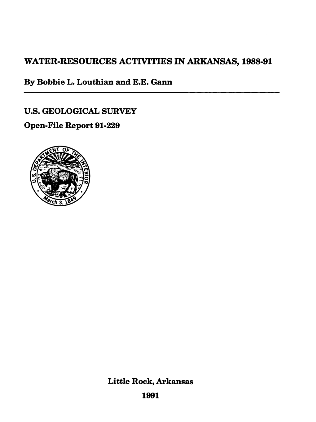 WATER-RESOURCES ACTIVITIES in ARKANSAS, 1988-91 by Bobbie L. Louthian and E.E. Gann U.S. GEOLOGICAL SURVEY Open-File Report 91-2