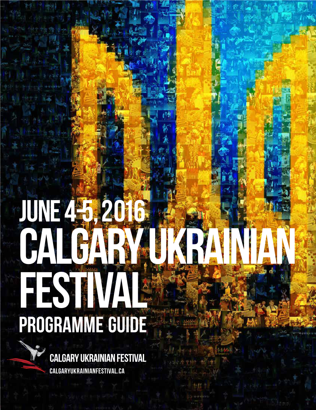 JUNE 4-5, 2016 CALGARY UKRAINIAN FESTIVAL Programme Guide