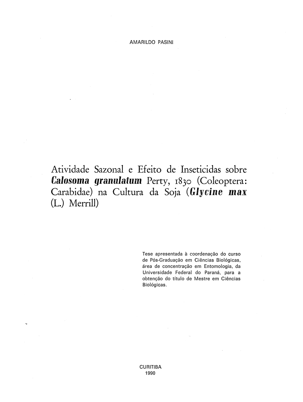 Atividade Sazonal E Efeito De Inseticidas Sobre Calosoma Granulatum Perty, 1830 (Coleoptera: Carabidae) Na Cultura Da Soja (Glycine Max (L.) Merrill)