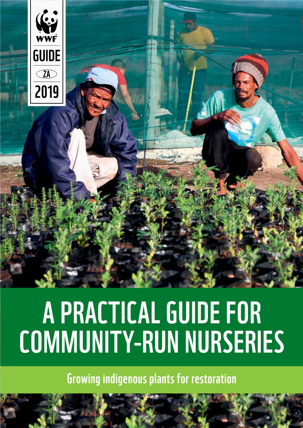 A PRACTICAL GUIDE for COMMUNITY-RUN NURSERIES Growing Indigenous Plants for Restoration © VICTORIA WILMAN