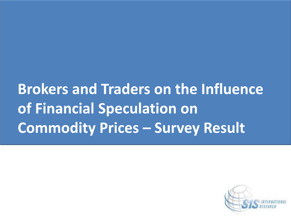 Brokers and Traders on the Influence of Financial Speculation on Commodity Prices – Survey Result Background