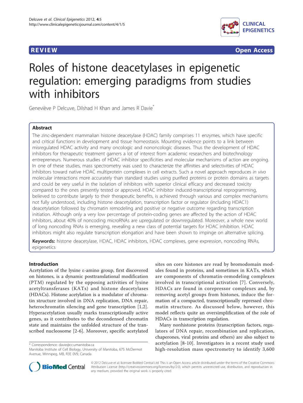 Roles of Histone Deacetylases in Epigenetic Regulation: Emerging Paradigms from Studies with Inhibitors Geneviève P Delcuve, Dilshad H Khan and James R Davie*
