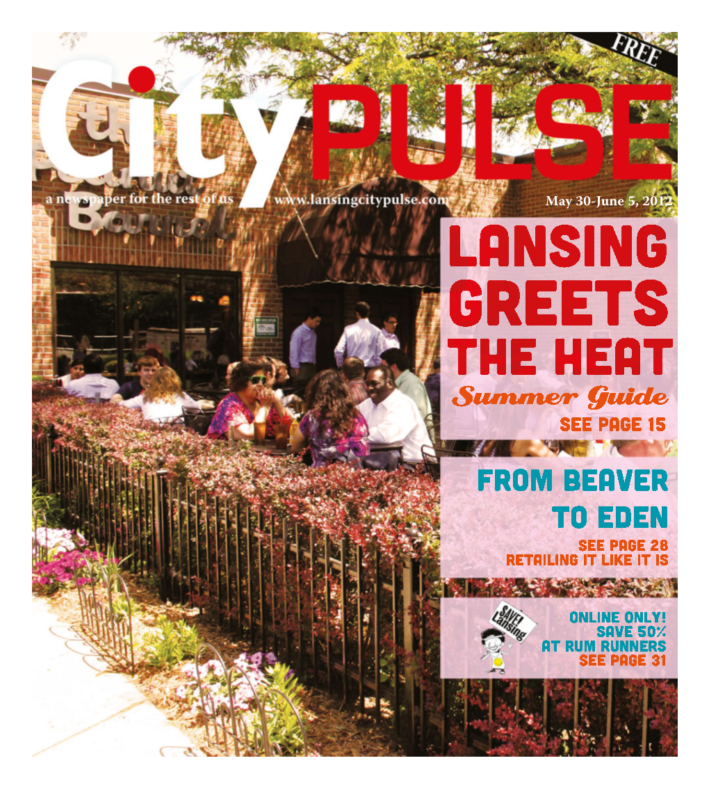 May 30-June 5, 2012 Lansing Greets the Heat Summer Guide See Page 15