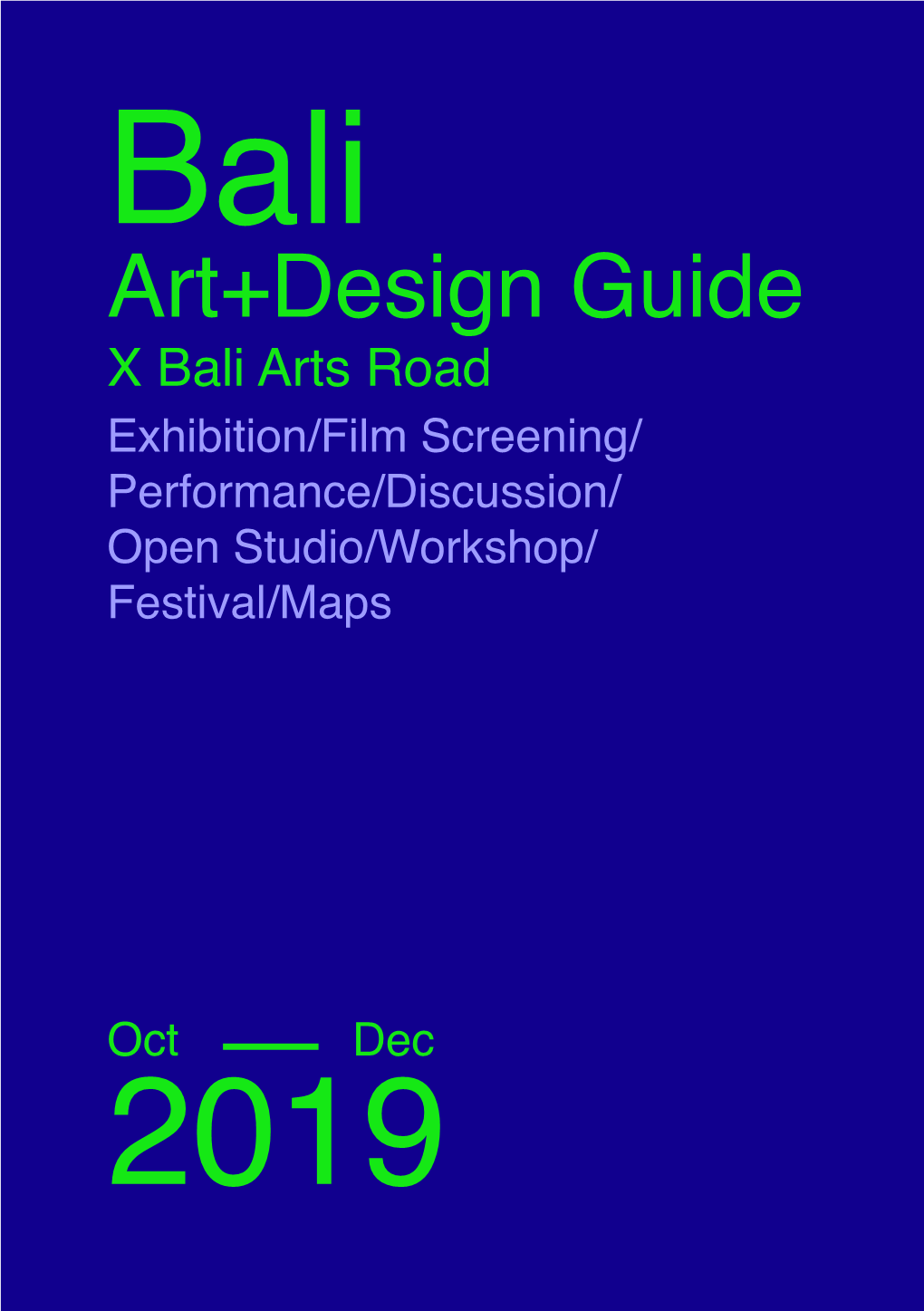 Art+Design Guide X Bali Arts Road Exhibition/Film Screening/ Performance/Discussion/ Open Studio/Workshop/ Festival/Maps