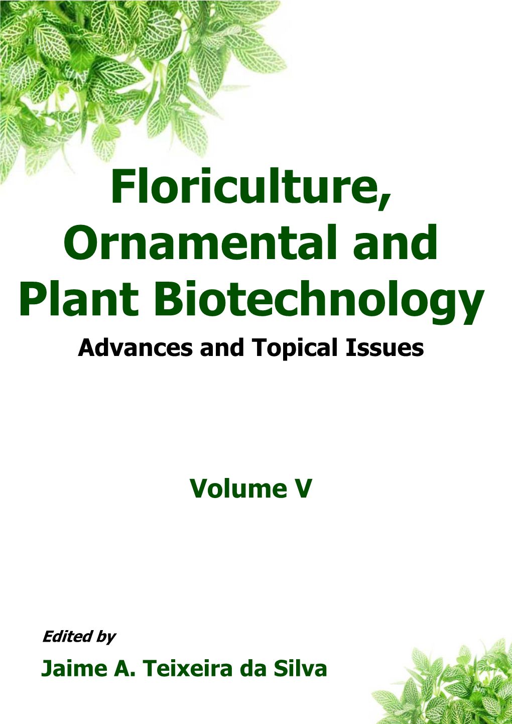 Floriculture, Ornamental and Plant Biotechnology Advances and Topical Issues