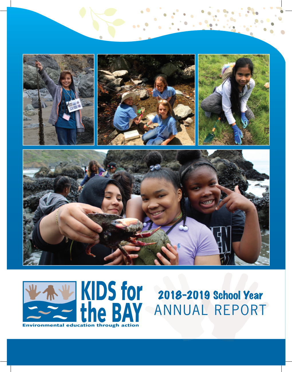 2018–2019 School Year ANNUAL REPORT a Message from Mandi Billinge Executive Director and Founder of KIDS for the BAY