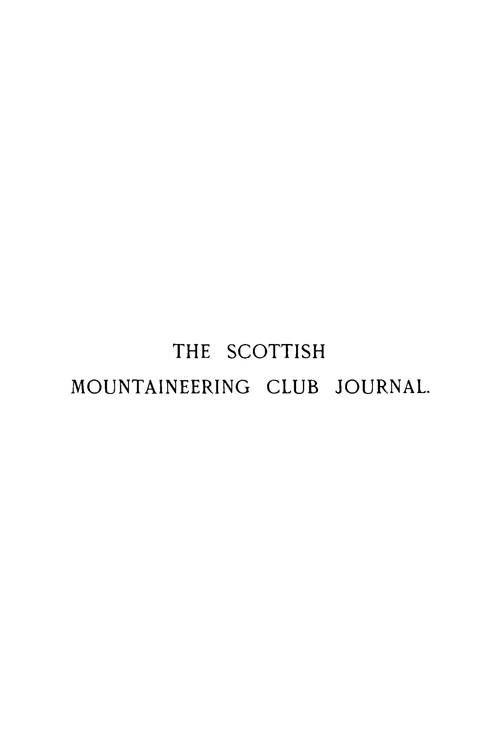 THE SCOTTISH MOUNTAINEERING CLUB JOURNAL the SCOTTISH Mountaineering C Lub J Ournal