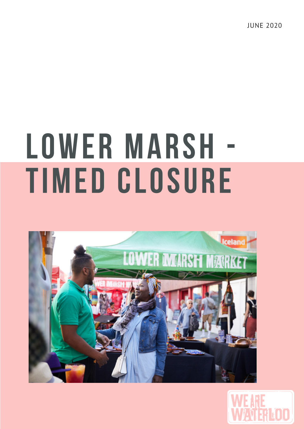 Lower Marsh - Timed Closure Lower Marsh - Timed Closure // June 2020