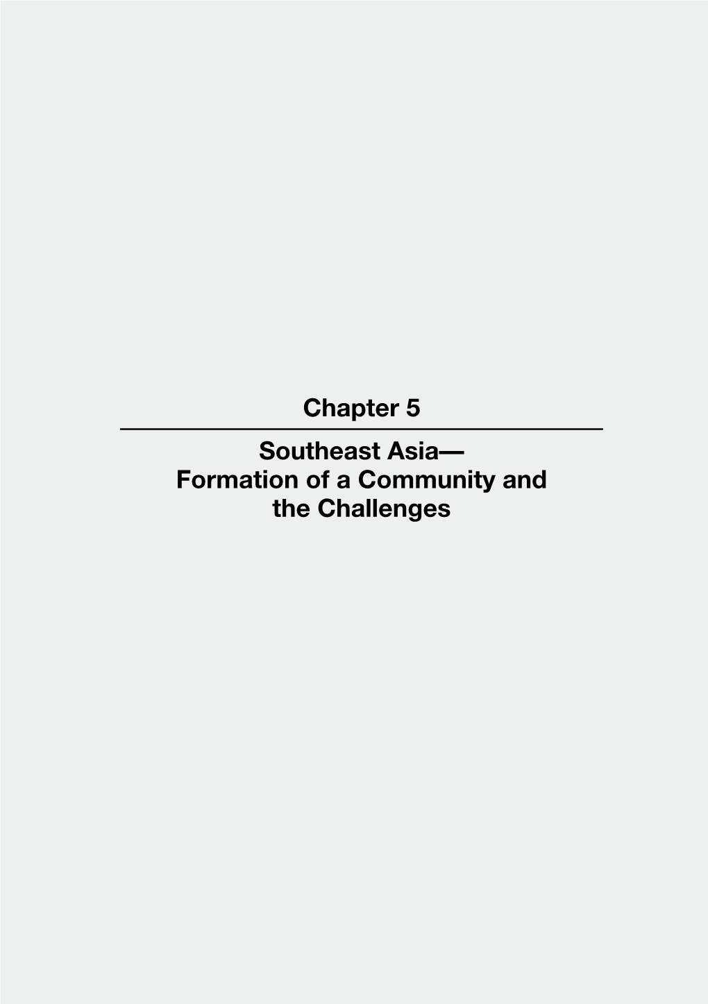 Chapter 5 Southeast Asia— Formation of a Community and the Challenges