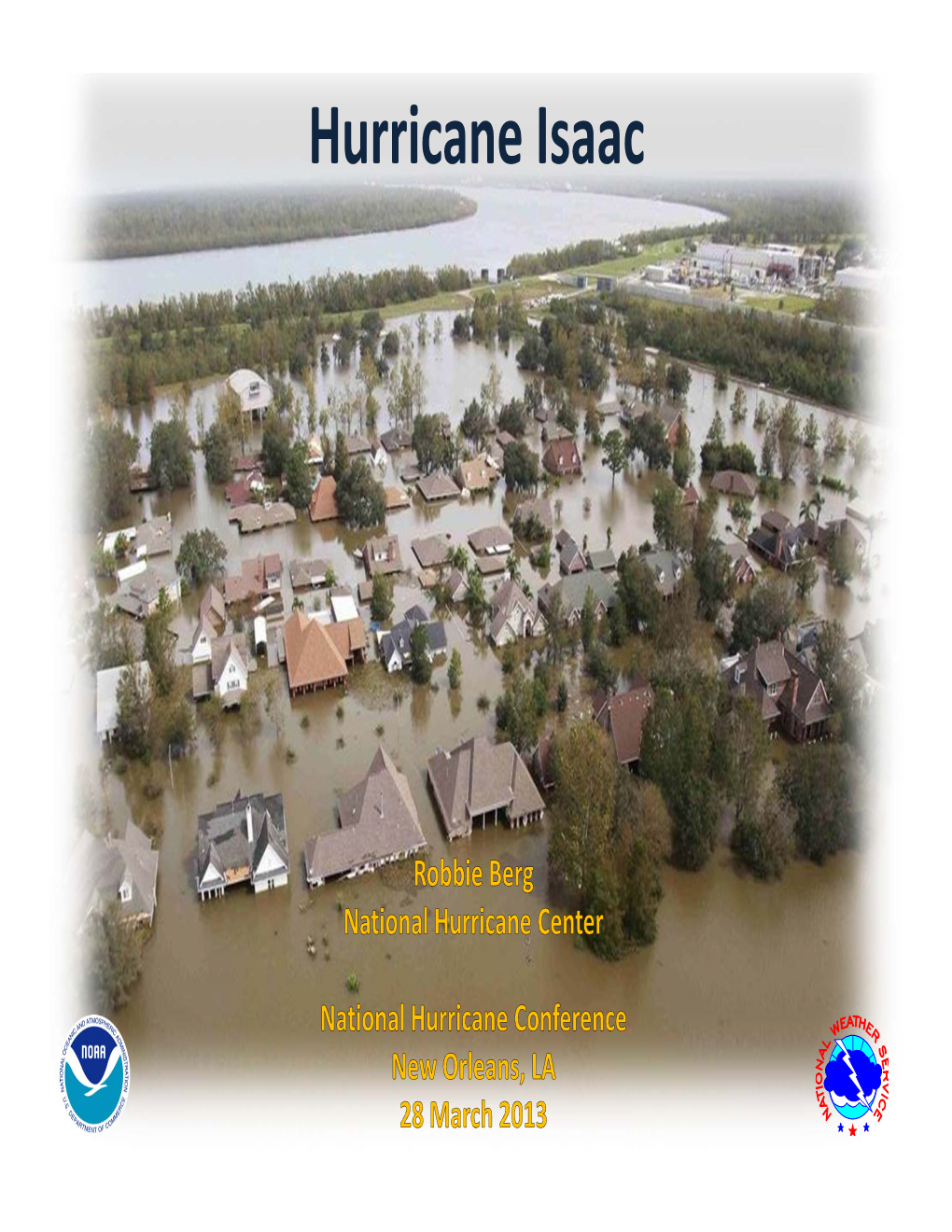 Hurricane Isaac Maximum Winds: 70 Kt US Cost Estimate: $2.35 Billion