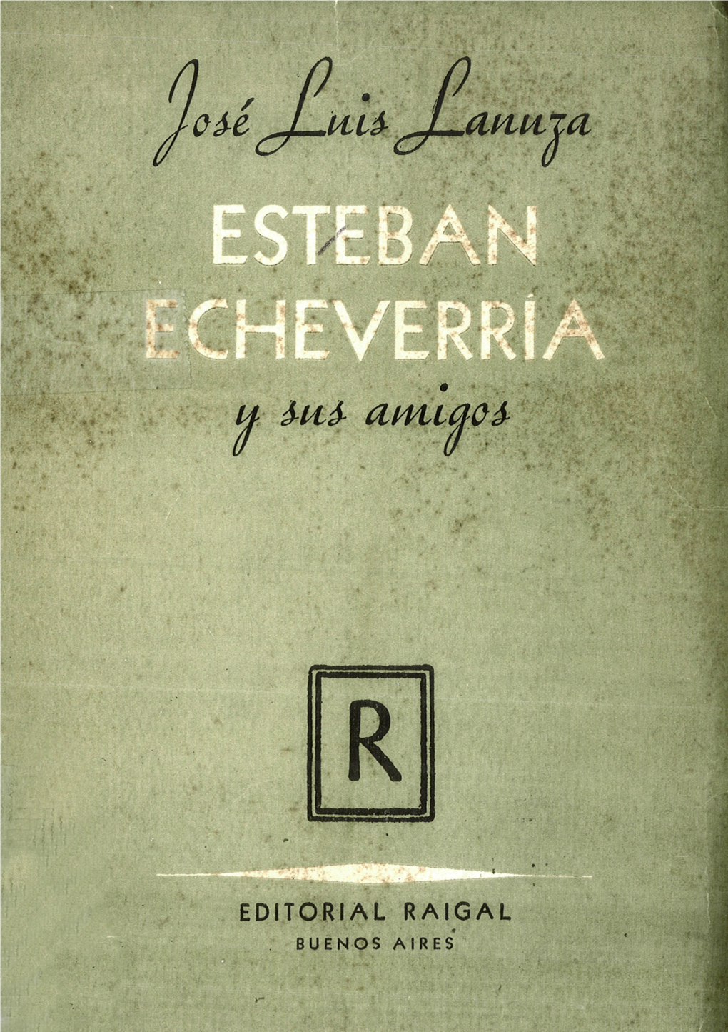 Esteban Echeverría Y Sus Amigos / José Luis Lanuza