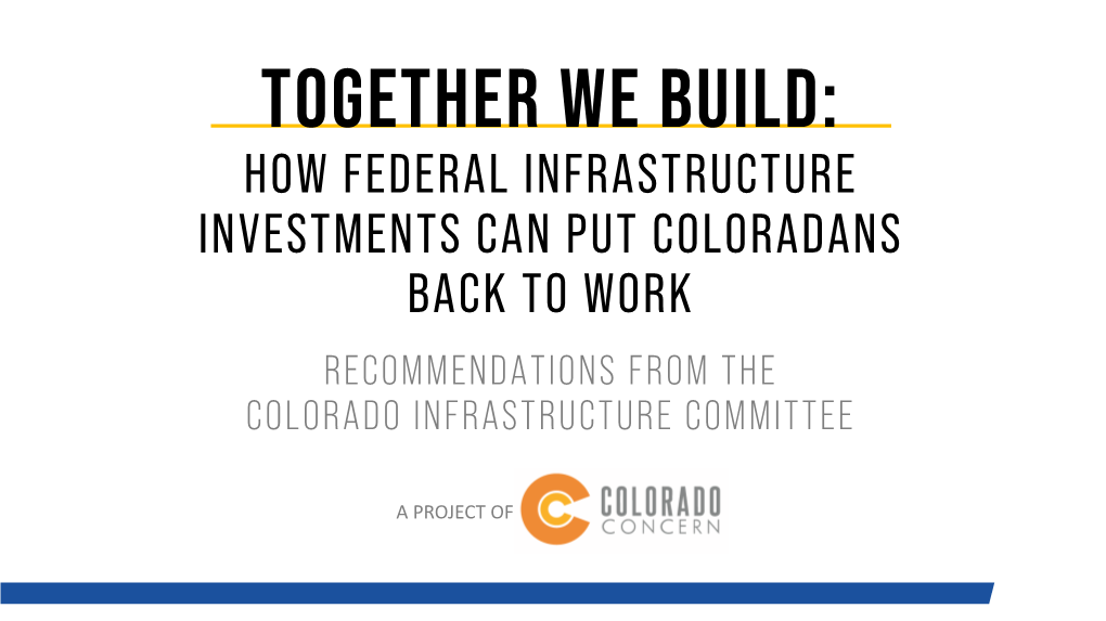 How Federal Infrastructure Investments Can Put Coloradans Back to Work Recommendations from the Colorado Infrastructure Committee