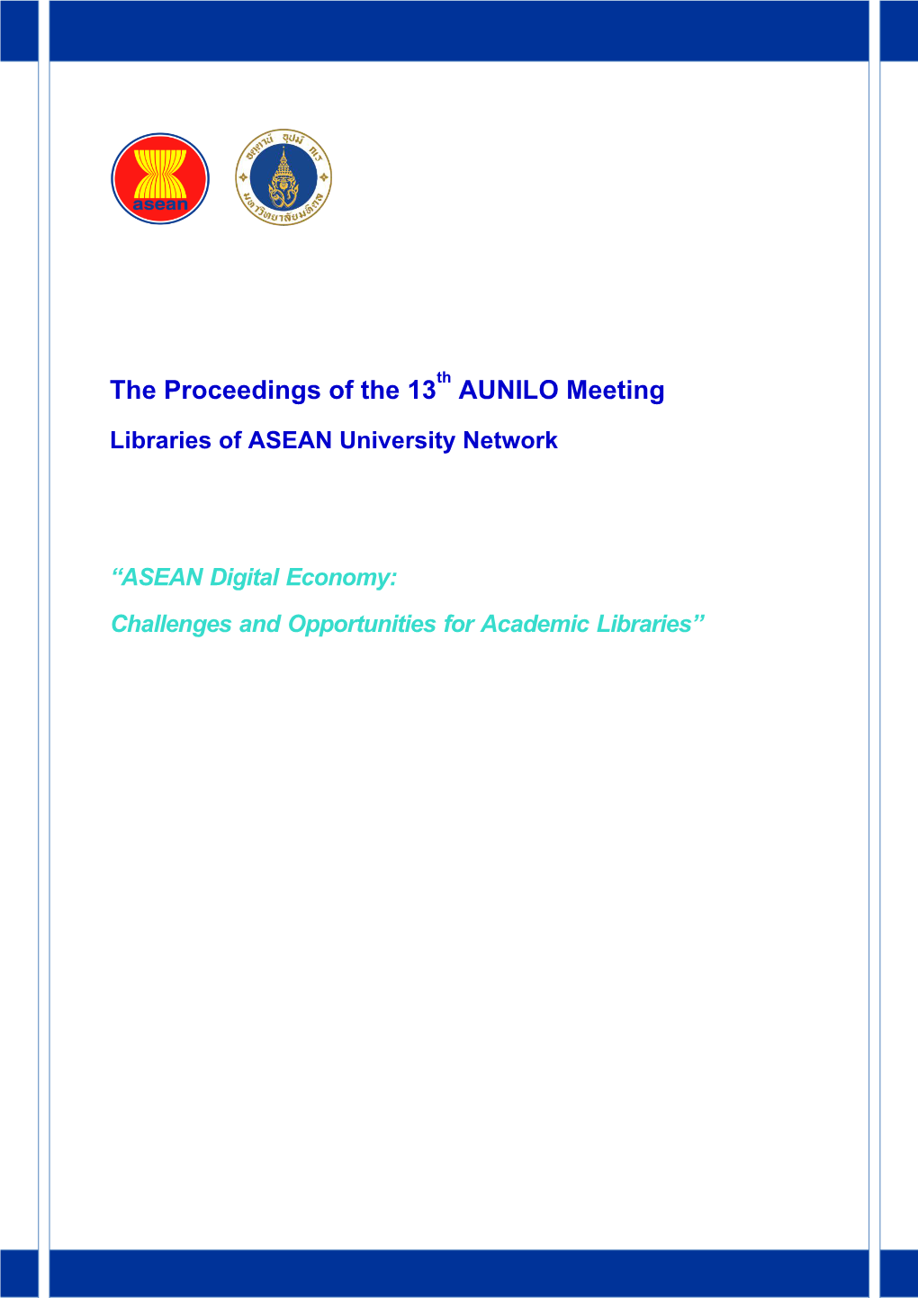 The Proceedings of the 13Th AUNILO Meeting Libraries of ASEAN University Network