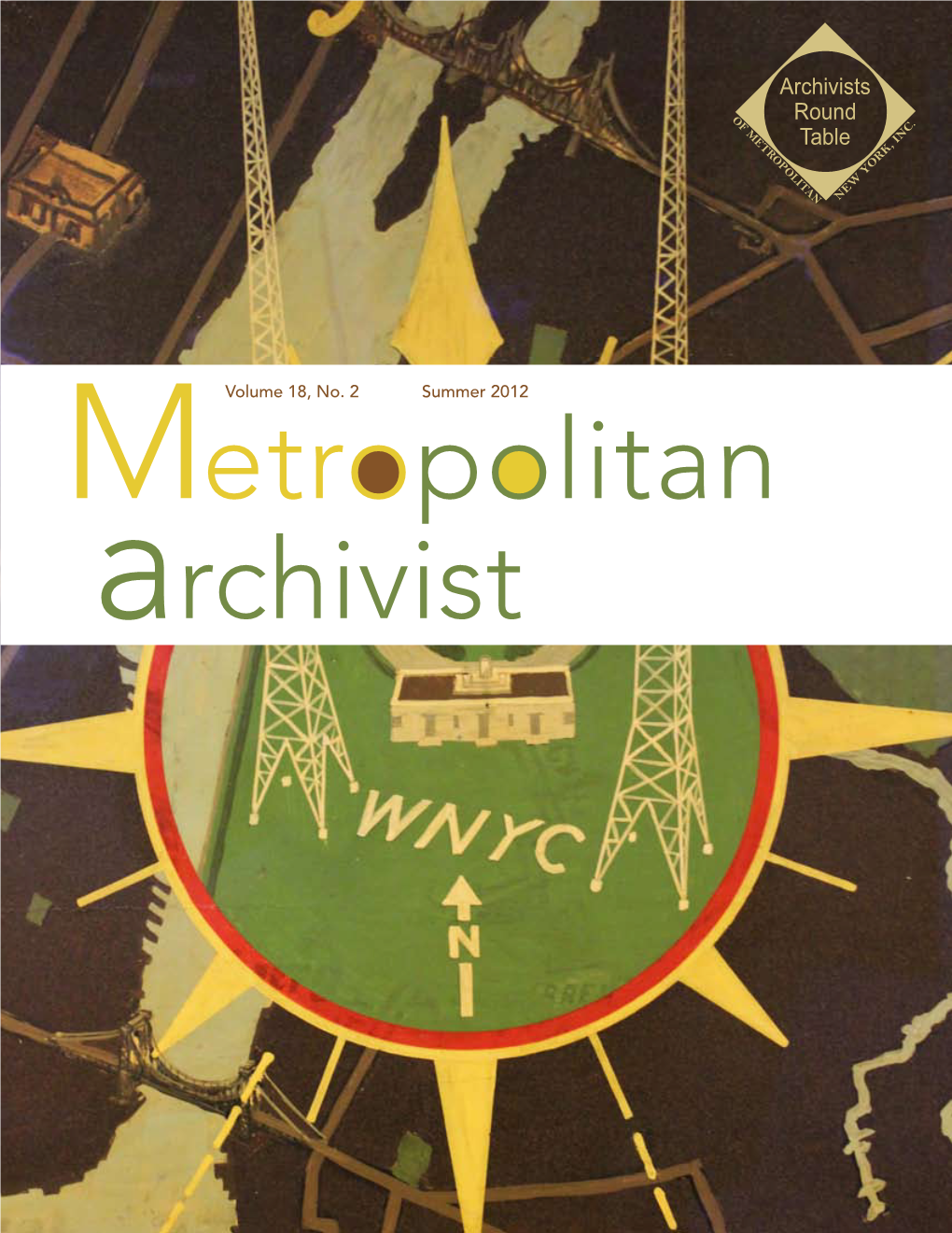 Metropolitan Archivist Is to Serve Members of the Archivists Round Table of Metropolitan Features Editor New York (ART) By