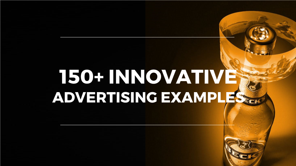 150+ Innovative Advertising Examples Download the Report Go to File - Download As - .Pdf Definition of a Brand Action