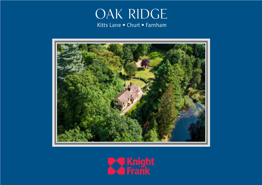 Oak Ridge Kitts Lane • Churt • Farnham Oak Ridge KITTS LANE • CHURT FARNHAM • SURREY • GU10 2PJ