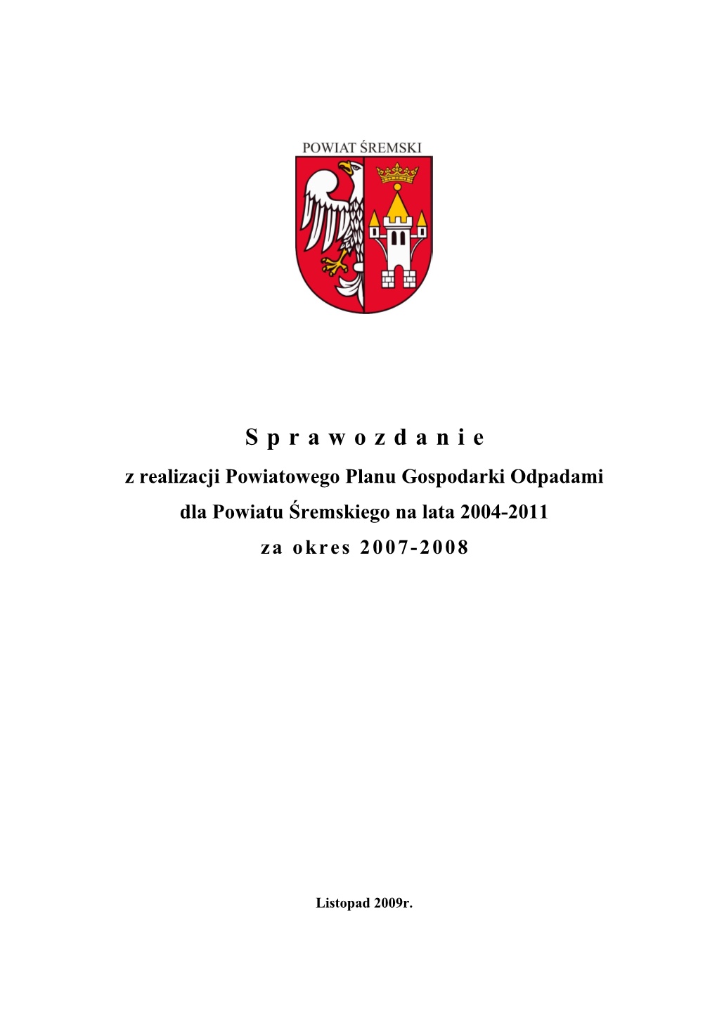 S P R a W O Z D a N I E Z Realizacji Powiatowego Planu Gospodarki Odpadami Dla Powiatu Śremskiego Na Lata 2004-2011 Za Okres 2007-2008