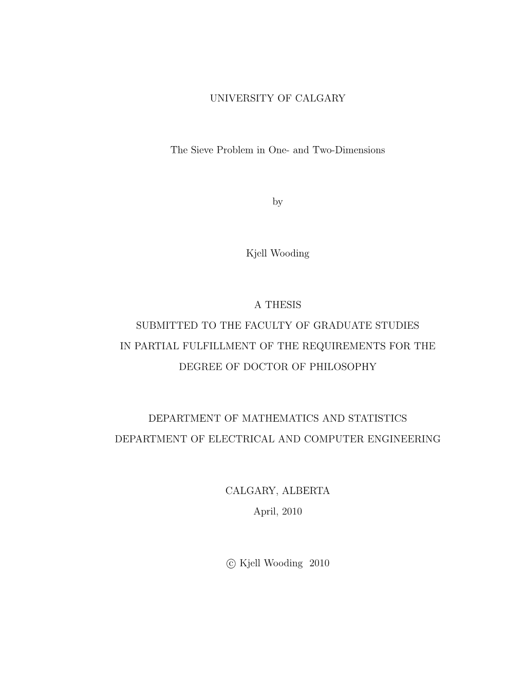 UNIVERSITY of CALGARY the Sieve Problem in One- and Two-Dimensions by Kjell Wooding a THESIS SUBMITTED to the FACULTY of GRADUAT
