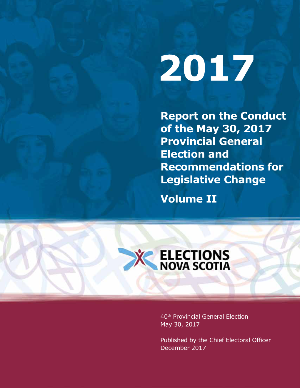 Report on the Conduct of the May 30, 2017 Provincial General Election and Recommendations for Legislative Change Volume II