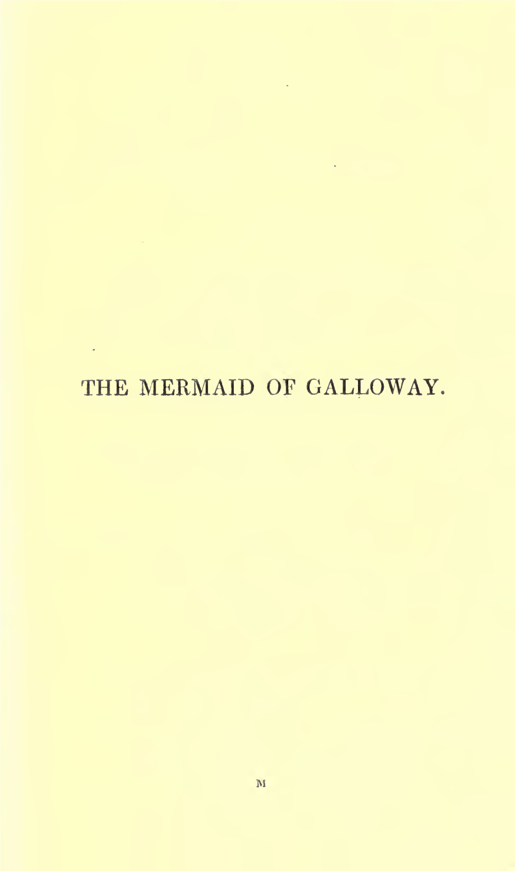 A Dramatic Poem, the Mermaid of Galloway, the Legend of Richard Faulder, and Twenty Scottish Songs