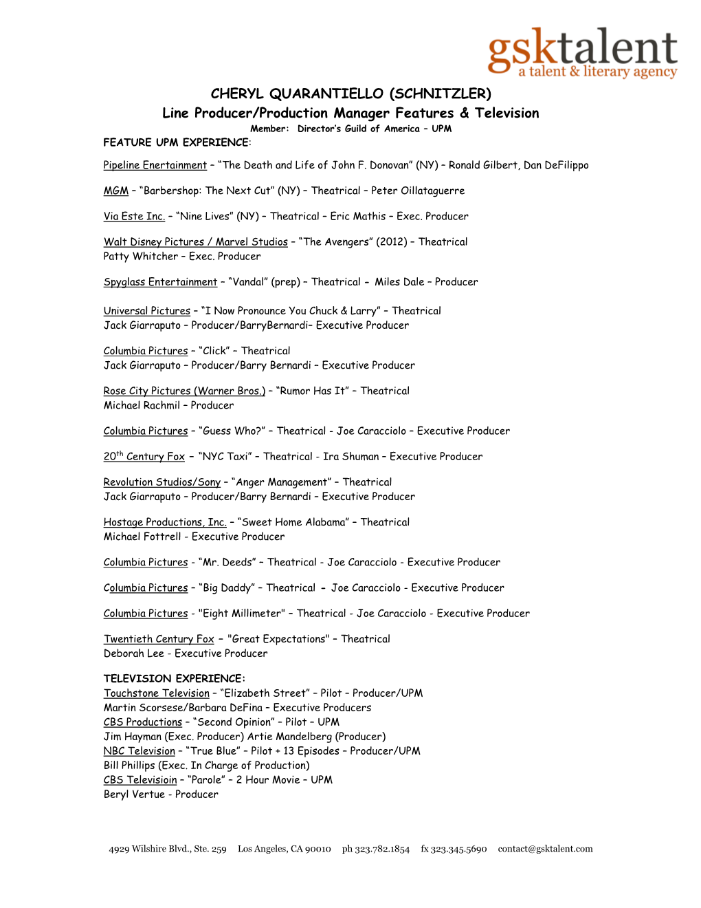CHERYL QUARANTIELLO (SCHNITZLER) Line Producer/Production Manager Features & Television Member: Director’S Guild of America – UPM FEATURE UPM EXPERIENCE