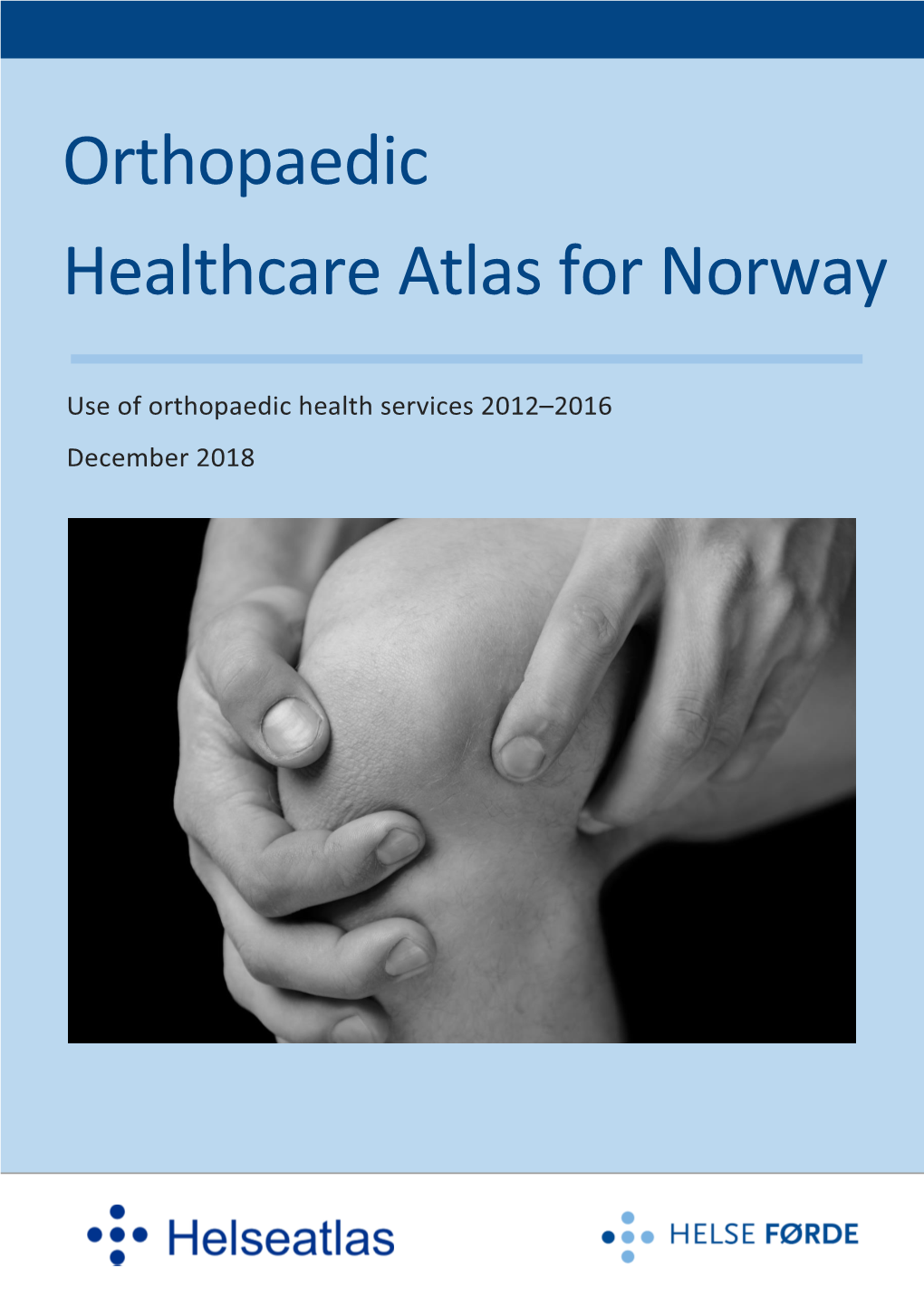 Orthopaedic Healthcare Atlas for Norway Is the Rst Healthcare Atlas to Be Produced by Western Norway Regional Health Authority