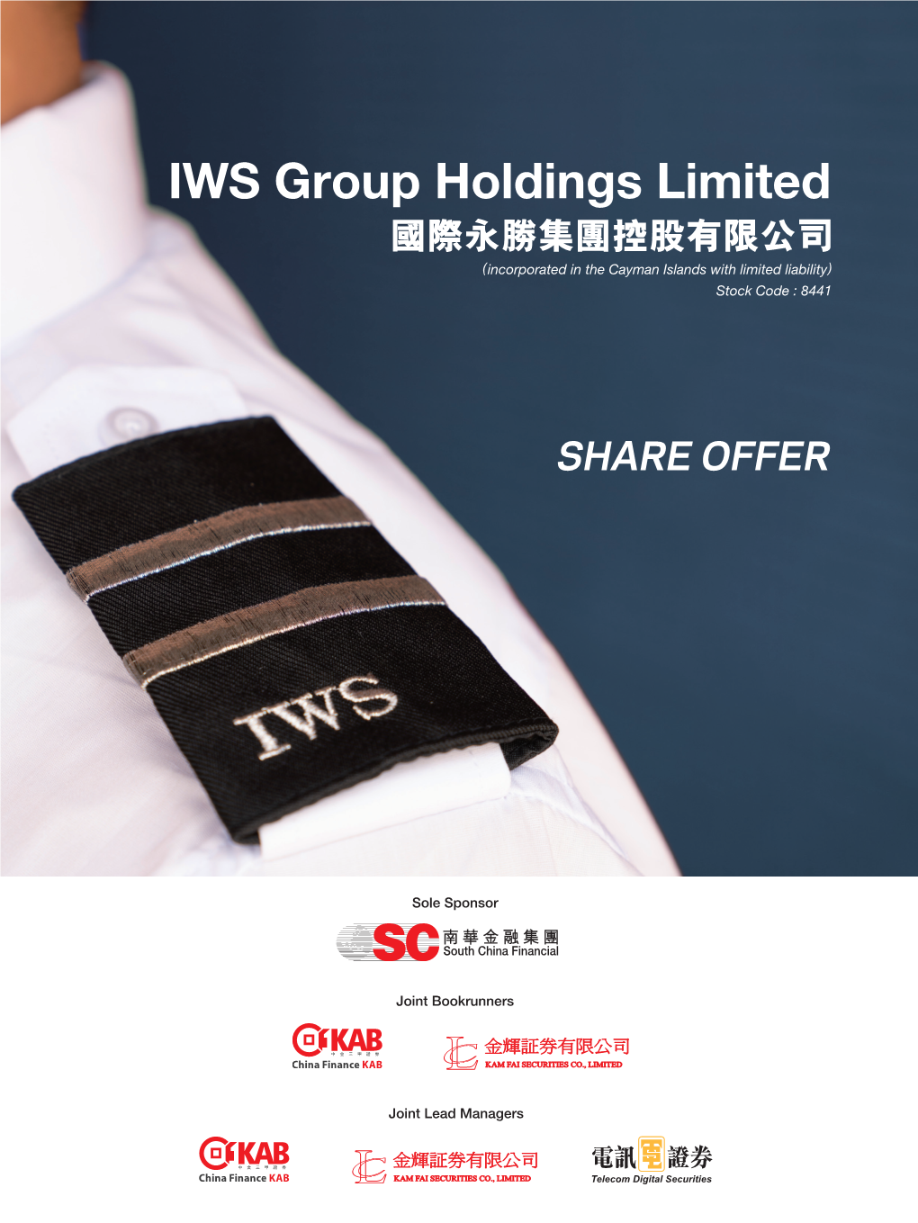 IWS Group Holdings Limited 國際永勝集團控股有限公司 (Incorporated in the Cayman Islands with Limited Liability) Stock Code : 8441