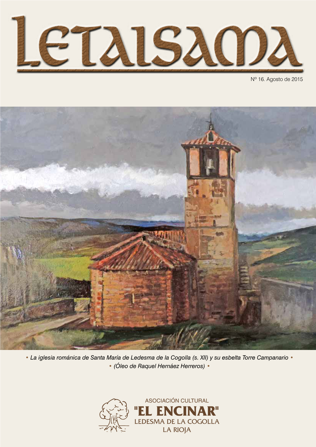 (S. XII) Y Su Esbelta Torre Campanario • • (Óleo De Raquel Hernáez Herreros) • AGOSTO 2015 ASOCIACIÓN CULTURAL EL ENCINAR LEDESMA DE LA COGOLLA SUMARIO