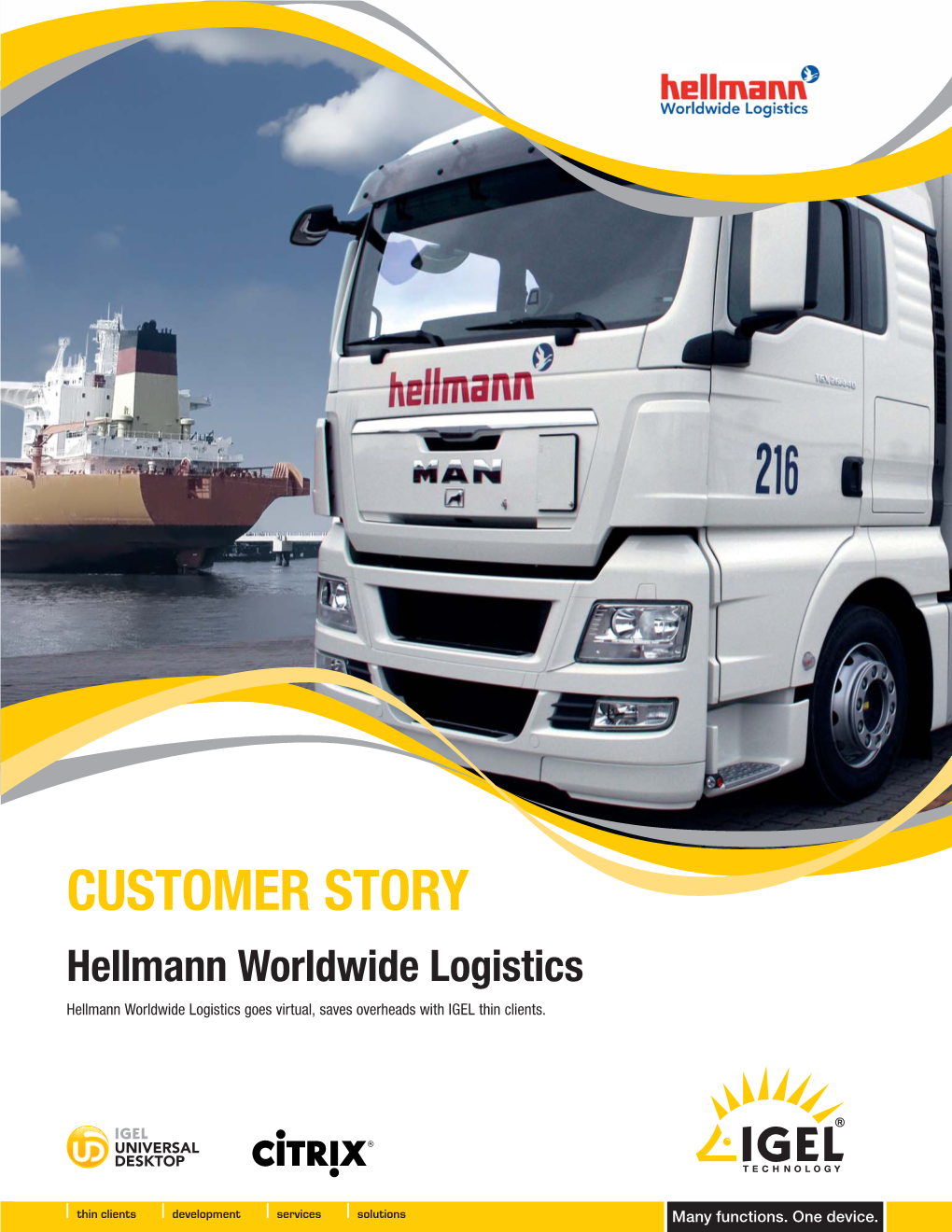 CUSTOMER STORY Hellmann Worldwide Logistics Hellmann Worldwide Logistics Goes Virtual, Saves Overheads with IGEL Thin Clients