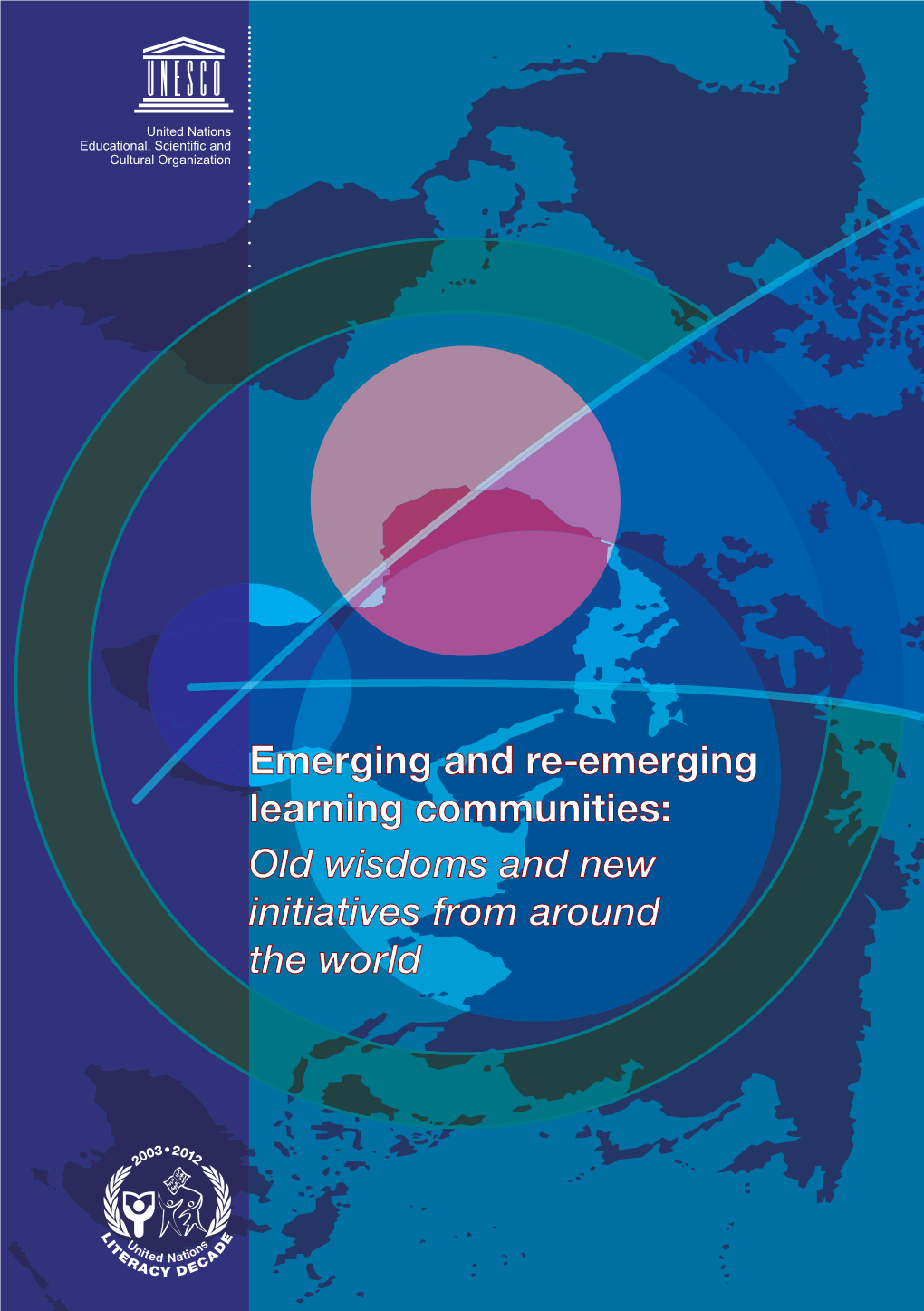 Emerging and Re-Emerging Learning Communities: Old Wisdoms and New Initiatives from Around the World November 2005