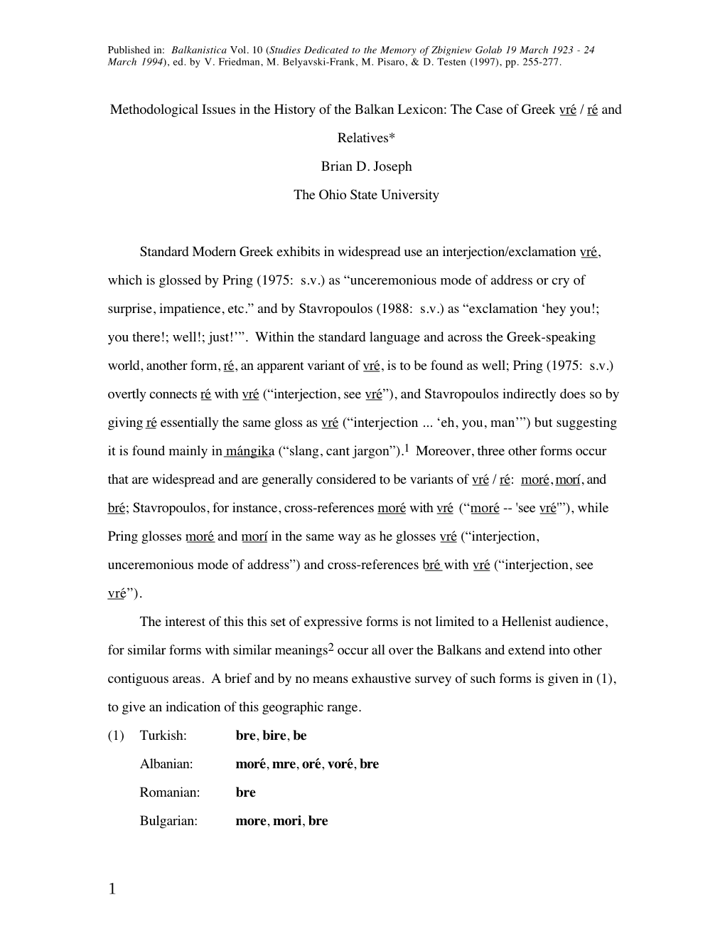 The Case of Greek Vré / Ré and Relatives* Brian D. Joseph the Ohio State University