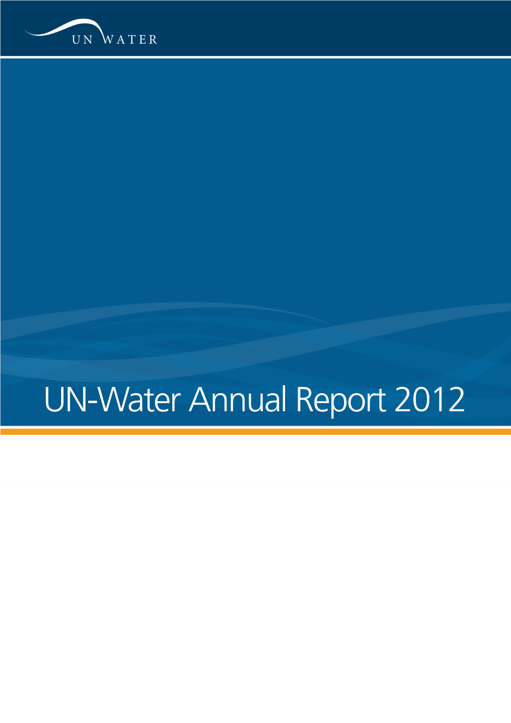 UN-Water Annual Report 2012 Annual Report 2012 Contents