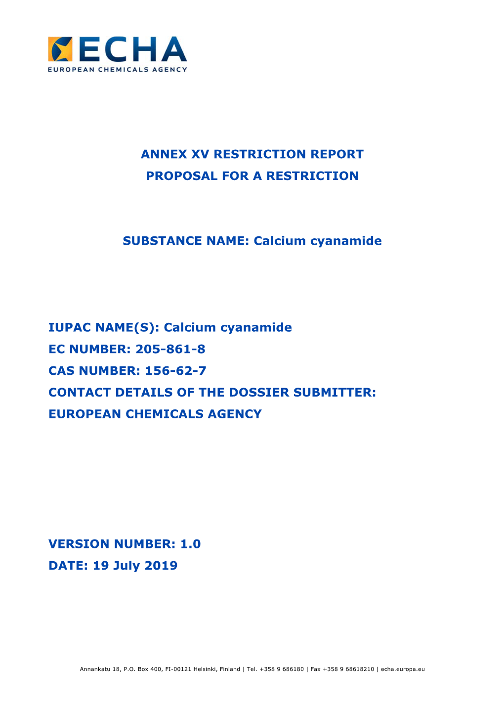 ANNEX XV RESTRICTION REPORT PROPOSAL for a RESTRICTION SUBSTANCE NAME: Calcium Cyanamide IUPAC NAME(S): Calcium Cyanamide EC