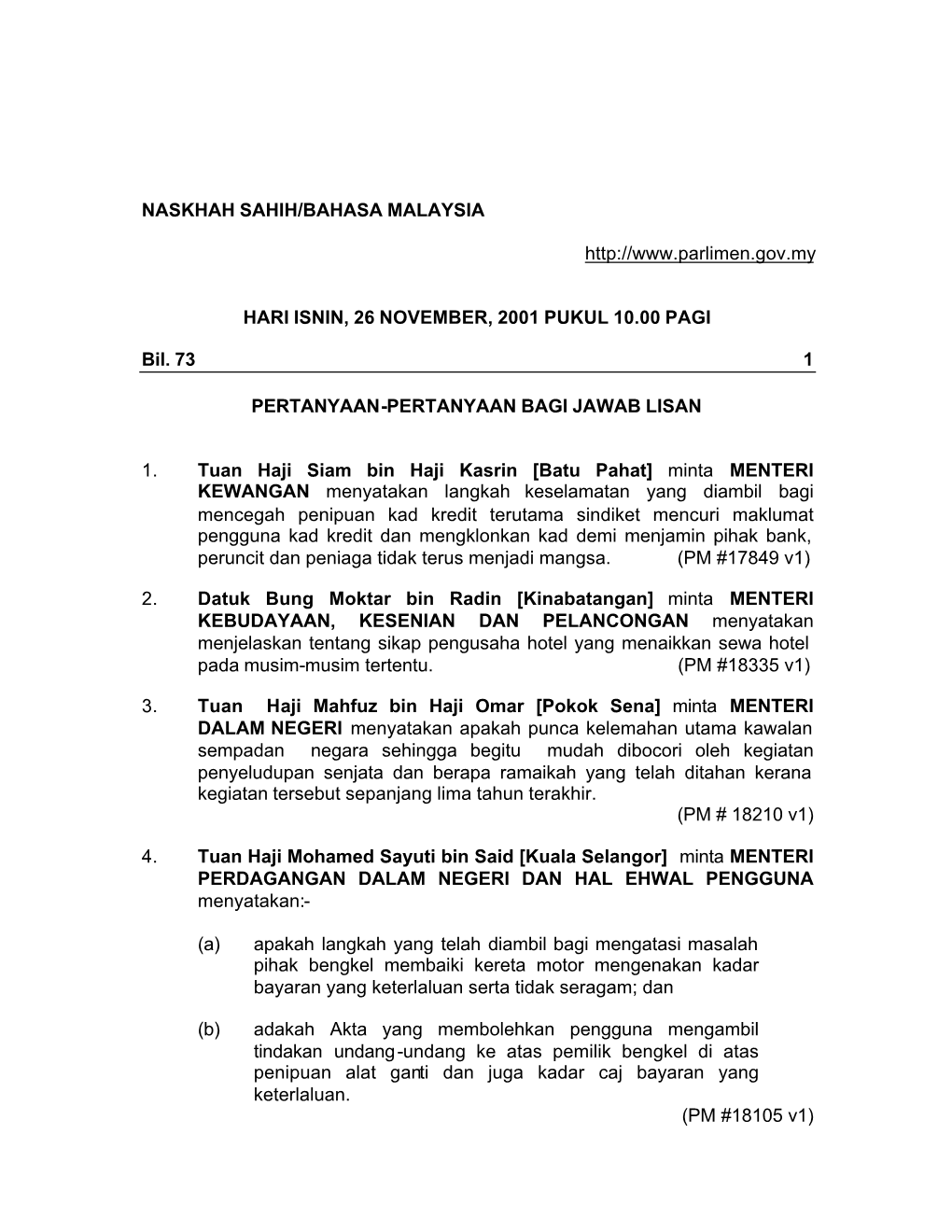 NASKHAH SAHIH/BAHASA MALAYSIA HARI ISNIN, 26 NOVEMBER, 2001 PUKUL 10.00 PAGI Bil. 73 1 PERTANYAAN-PER