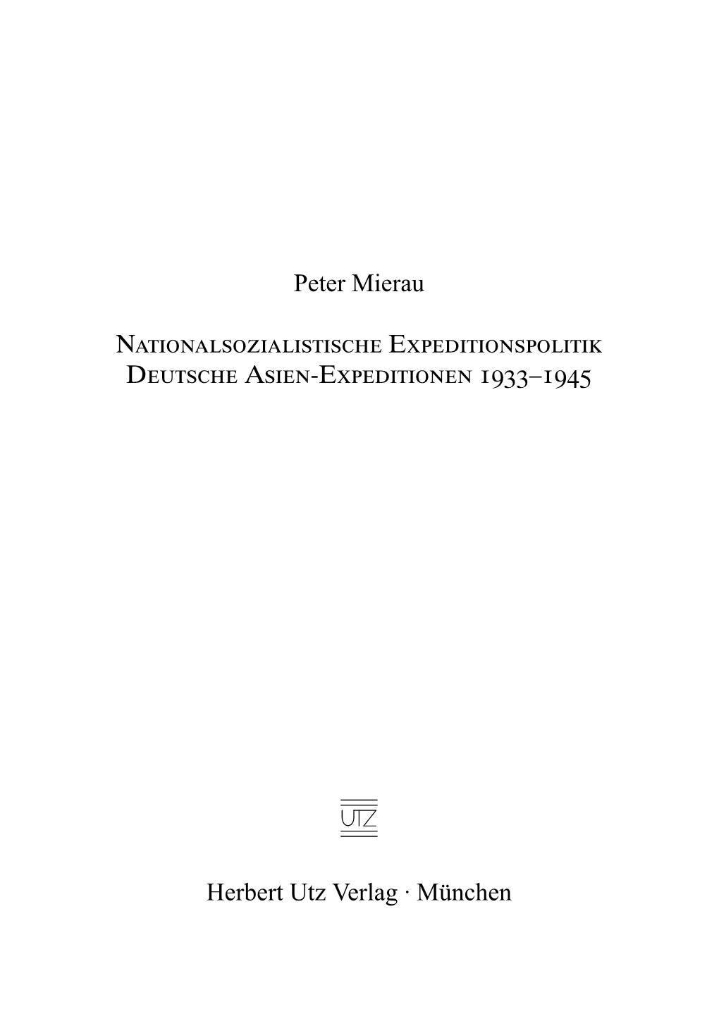 Peter Mierau Nationalsozialistische Expeditionspolitik Deutsche Asien-Expeditionen 1933–1945 Herbert Utz Verlag · München