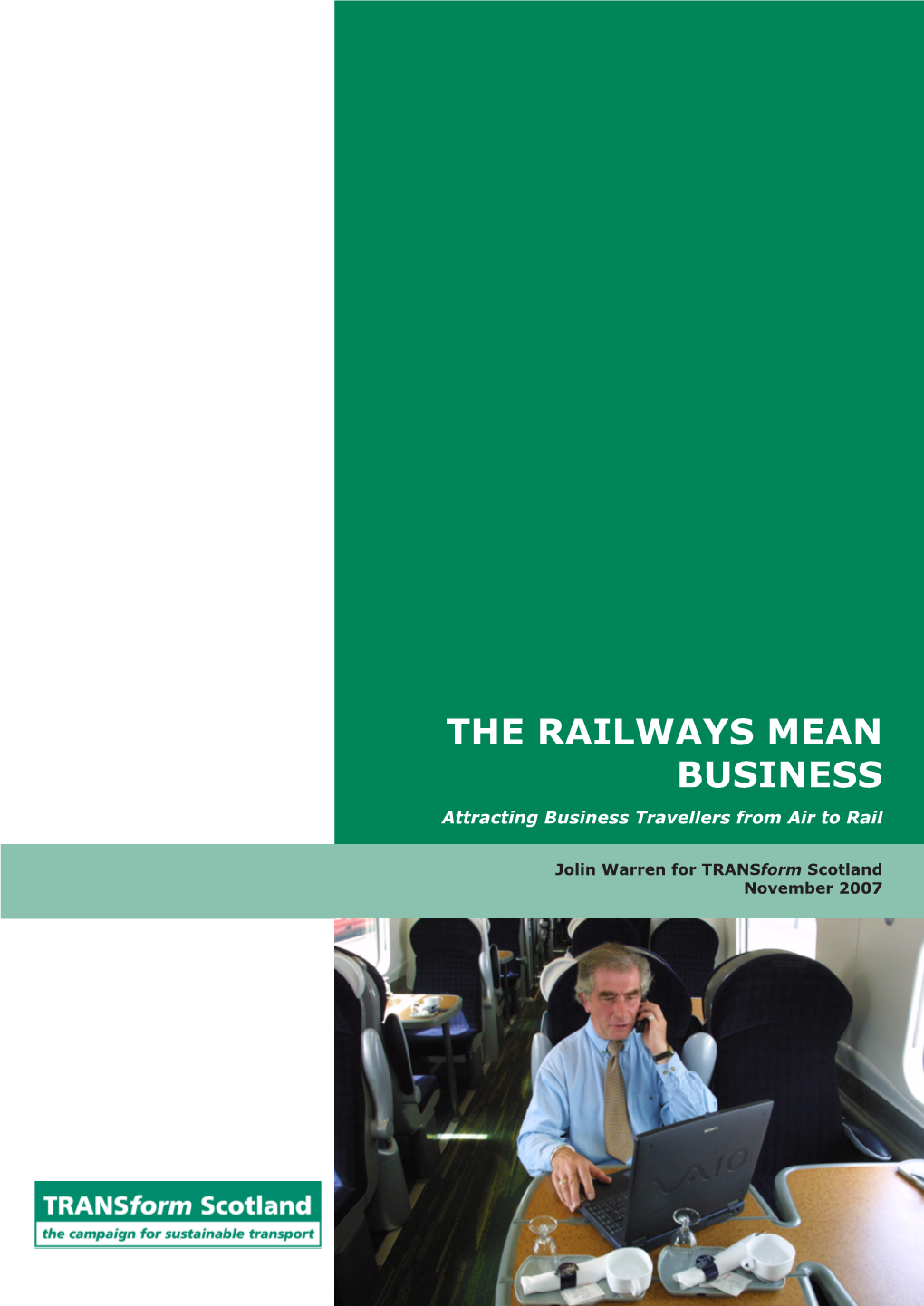 THE RAILWAYS MEAN BUSINESS Attracting Business Travellers from Air to Rail