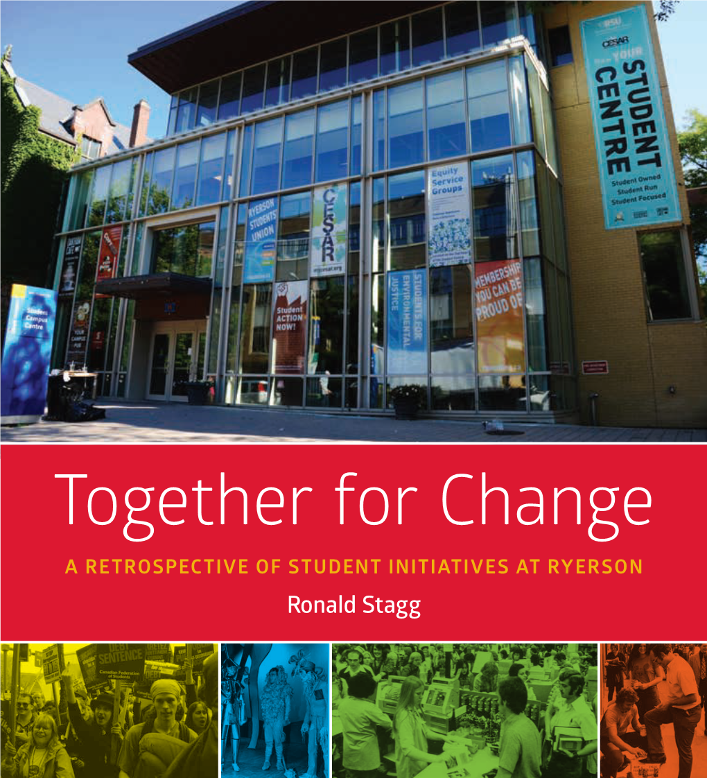 Together for Change a RETROSPECTIVE of STUDENT INITIATIVES at RYERSON Ronald Stagg
