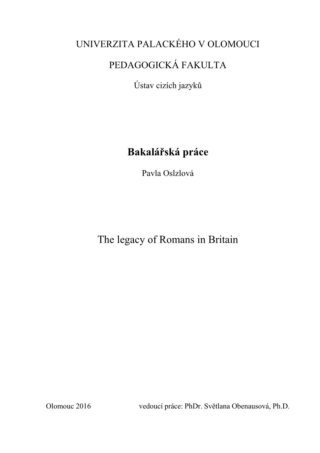 Bakalářská Práce the Legacy of Romans in Britain